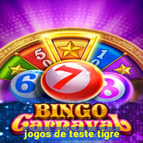 jogos de teste tigre